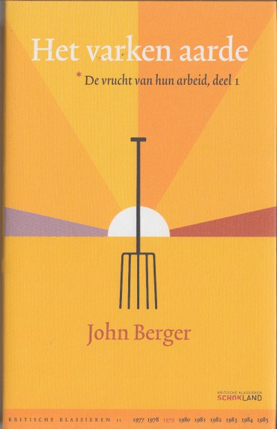 Berger, John - Het varken aarde. De vrucht van hun arbeid, deel 1.
