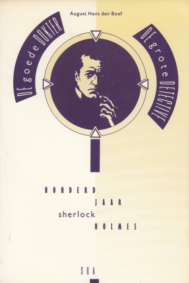 Boef, August Hans den - De goede dokter , de grote detective. Honderd jaar Sherlock Holmes.