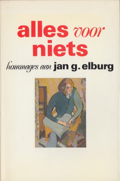 Beurskens, Wiel Kusters en Laurens Vancrevel, Huub - Alles voor niets. Hommages aan Jan G. Elburg.