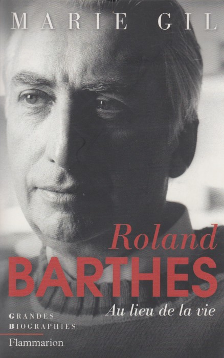 Gil, Marie - Roland Barthes. Au lieu de la vie.