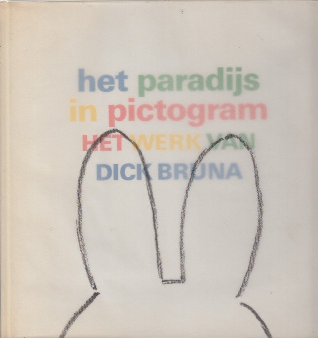 Nieuwenhuijzen & Ella Reitsma, Kees - Het paradijs in pictogram. Het werk van Dick Bruna.