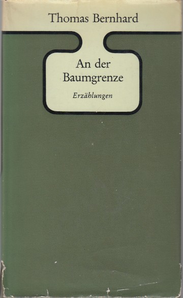 Bernhard, Thomas - An der Baumgrenze. Erzhlungen.