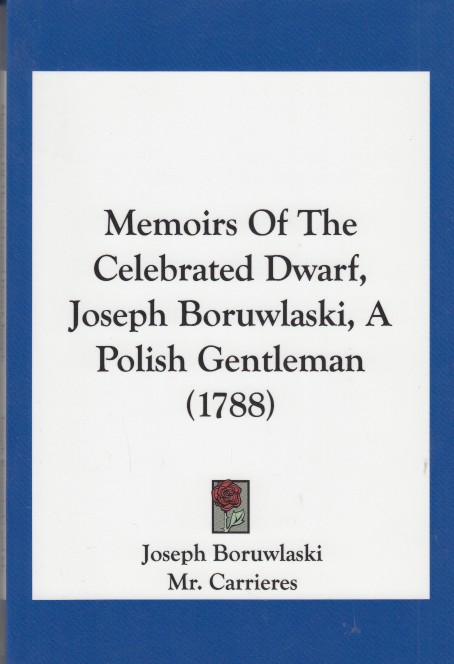 Boruwlaski, Joseph - Memoirs Of The Celebrated Dwarf, Joseph Boruwlaski, A Polish Gentleman (1788).