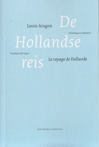 Aragon, Louis - De Hollandse reis / Le voyage de Holande.