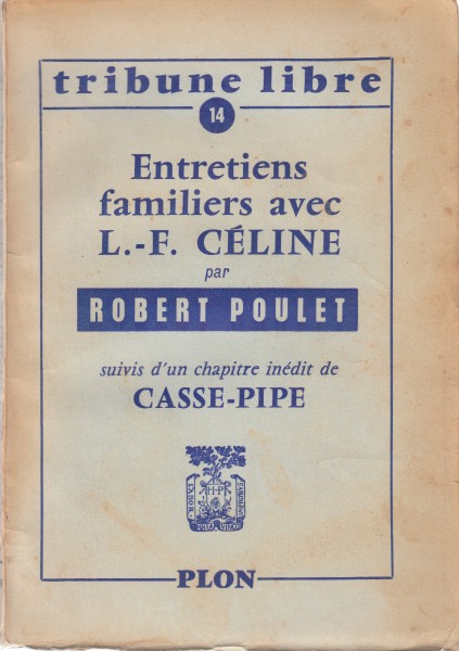 Poulet, Robert - Entretiens familiers avec L.-F. Cline. Suivis d'un chapitre indit de Casse-Pipe.