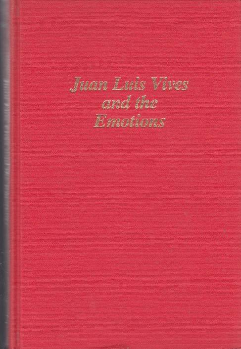NOREÑA, CARLOS G. - Juan Luis Vives and the Emotions.