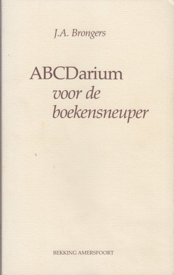 Brongers, J.A. - ABCDarium voor de boekensneuper. Rondgang door de boekenwereld.