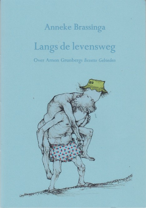Brassinga, Anneke - Langs de levensweg. Over Arnon Grunbergs Bezette gebieden.