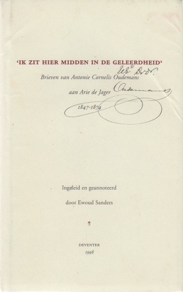 OUDEMANS, ANTONIE CORNELIS - 'Ik zit hier midden in de geleerdheid'. Brieven aan Arie de Jager 1847-1874.