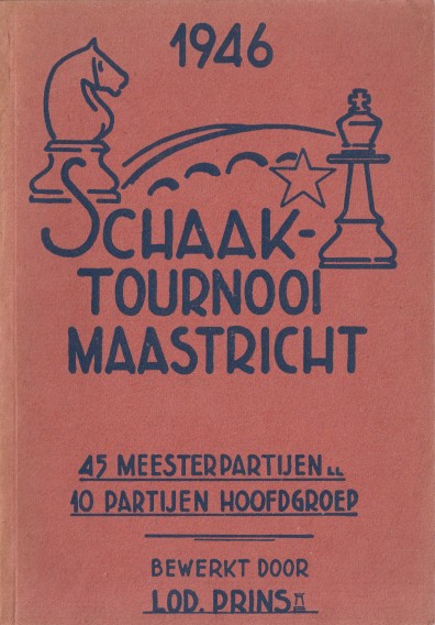 Prins, Lod. - Het Internationaal M.S.V. Schaaktournooi gehouden te Maastricht van 20 - 29 April 1946.