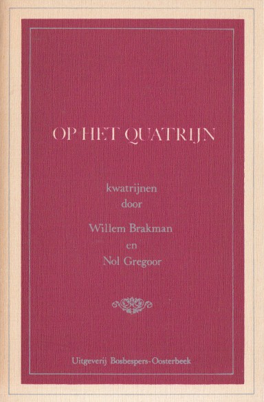 Brakman & Nol Gregoor, Willem - Op het quatrijn. Kwatrijnen.