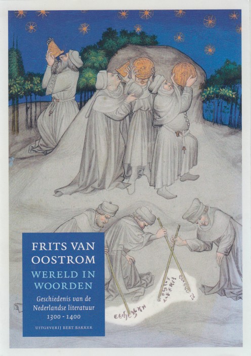 Oostrom, Frits van - Wereld in woorden. Geschiedenis van de Nederlandse literatuur, 1300 - 1400.