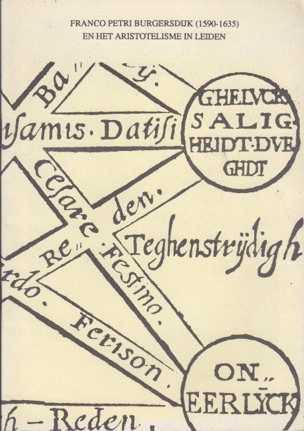 Bos en H.A. Krop (eds.), E.P. - Franco Petri Burgersdijk (1590-1635). en het aristotelisme in Leiden. Catalogus.