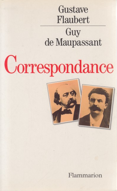 Flaubert-Guy de Maupassant, Gustave - Correspondance.