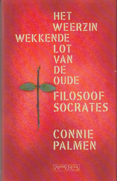 Palmen, Connie - Het weerzinwekkende lot van de oude filosoof Socrates.