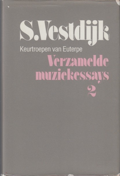 Vestdijk, Simon - Verzamelde muziekessays 2. Keurtroepen van Euterpe.