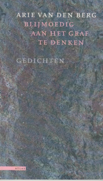 Berg, Arie van den - Blijmoedig aan het graf te denken.