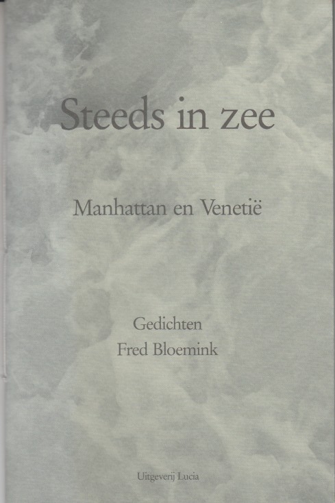 Bloemink, Fred - Steeds in zee. Manhattan en Veneti. Gedichten.
