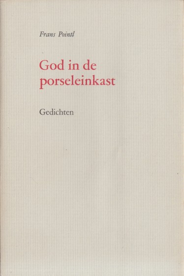 Pointl, Frans - God in de porseleinkast. Gedichten.