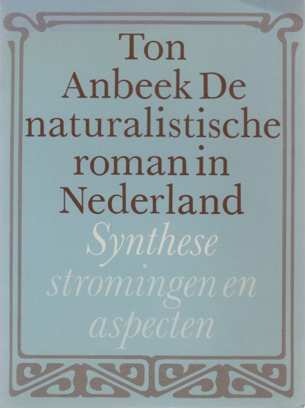 Anbeek, Ton - De naturalistische roman in Nederland.