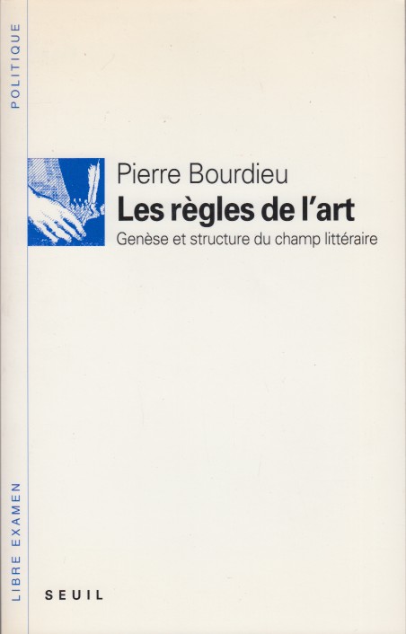 Bourdieu, Pierre - Les rgles de l'art. Gense et structure du champ littraire.