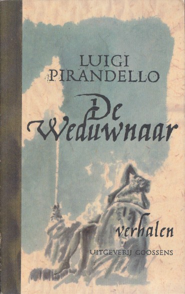 Pirandello, Luigi - De weduwnaar en andere verhalen.