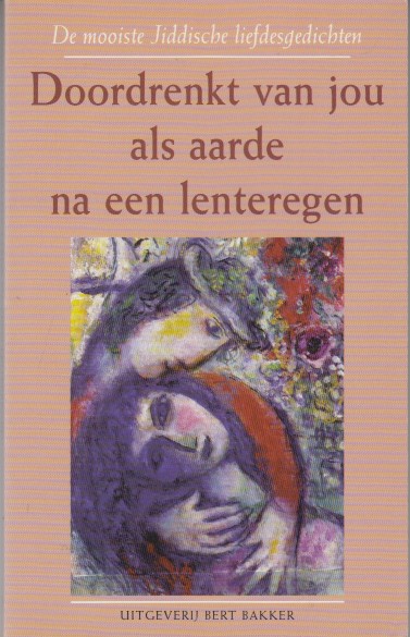 Brill en Ariana Zwiers (eds. en vert.), Willy - Doordrenkt van jou als aarde na een lenteregen. De mooiste Jiddische liefdesgedichten.