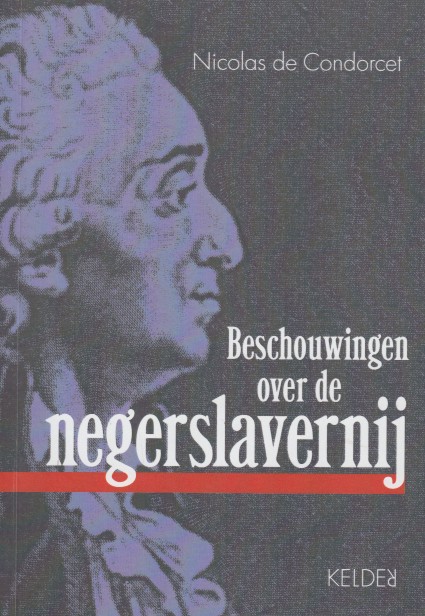 Condorcet, Nicolas de - Beschouwingen over de negerslavernij.