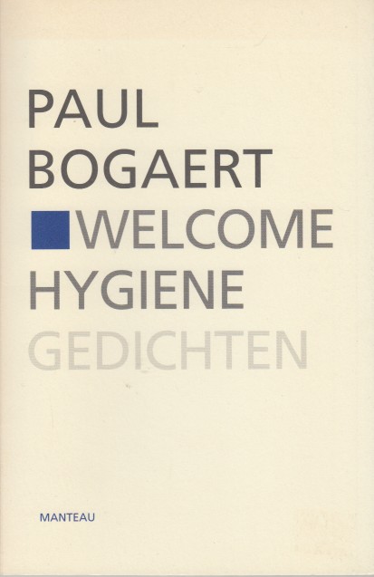 Bogaert, Paul - Welcome Hygiene. Gedichten.