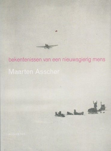 Asscher, Maarten - Bekentenissen van een nieuwsgierig mens.
